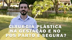 Cirurgia plástica na gestação e no pós-parto é segura?