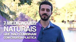 7 medicações naturais que não combinam com cirurgia plástica